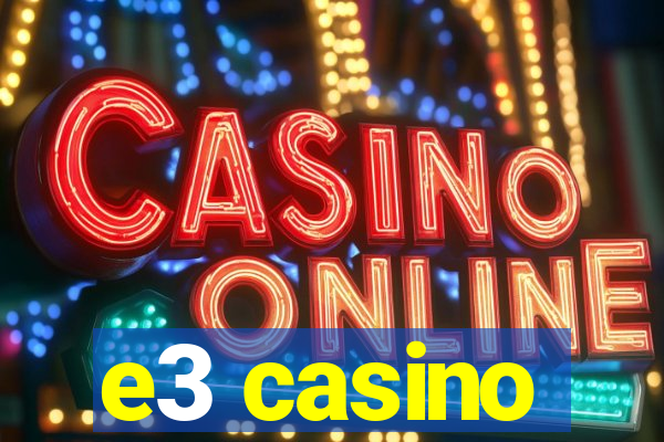 e3 casino